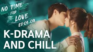 K Drama And Chill No Time For Love Ep 01 08 Eng Sub Dingo Kdrama Youtube