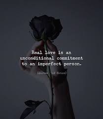 Real Love Is An Unconditional Commitment To An Imperfect Person Via Http Bit Ly 2gll0xx Baby Love Quotes Unconditional Love Quotes Love Quotes