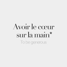 French Words Literal Meaning To Have The Heart On The Hand French Quotes French Words How To Speak French