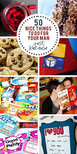 50 Nice Things To Do For Your Man Just Because New Boyfriend Gifts Boyfriend Gifts Gifts