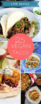 25 Vegan Tacos For 5 De Mayo Dora S Table Vegan Mexican Recipes Vegan Mexican Recipes Vegan Dinners Vegetarian Vegan Recipes