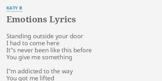 The emotions song lyrics collection. Emotions Lyrics By Katy B Standing Outside Your Door