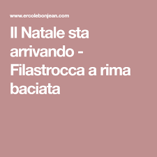 Il Natale Sta Arrivando Filastrocca A Rima Baciata Natale Filastrocche Festa