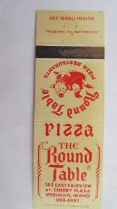 The Round Table Pizza Restaurant Meridian Idaho 20 Strike Matchbook Cover Menu Matchbook Round Table Restaurant