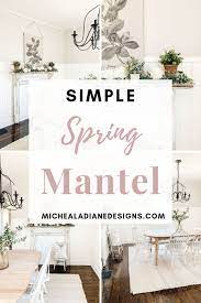 How To Decorate Your Mantel For Spring Spring Decor Ideas Farmhouse Style Vintage Decor Farmhouse Decor Farmhouse Interior Trending Decor