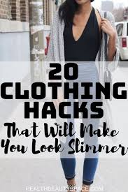 Here S 20 Amazing Clothing Hacks That Will Make You Look Slimmer Clothing Clothinghacks Lookslimmer Slimming Outfits How To Look Skinnier Clothing Hacks