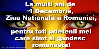 Stiu ca nu sunt putini cei care nu sunt prea mandri de tara lor, dar de. 1 Decembrie 2018 Mesaje De Ziua NaÈionalÄ A Romaniei Sms Uri FelicitÄri UrÄri Dcnews
