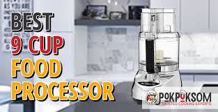 This stylish design has a nine cup capacity and comes with an adjustable slicing blade and two different bowl sizes. 5 Best 9 Cup Food Processors Reviews Updated 2021 Pokpoksom