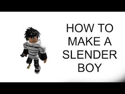 Maybe you would like to learn more about one of these? How To Make A Slender Boy Pc Or Mac Youtube