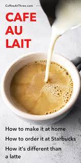 Cafe Au Lait Overview Steps To Make It And How To Order It At Starbucks Homemade Cafe Coffee Breakfast Cafe Mocha Recipe