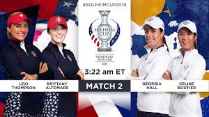 Solheim cup team, becoming the first assistant captain to also play in the event. Friday Foursomes Match Preview 2019 Solheim Cup Youtube
