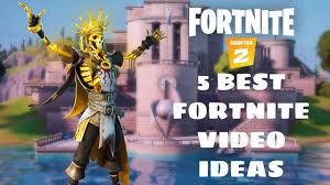 In todays video i show you guys 50 video ideas for fortnite! 5 Best Fortnite Video Ideas Youtube