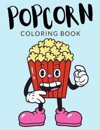 Free printable corn coloring pages. Popcorn Coloring Book Popcorn Coloring Pages Popcorn Colouring Book Over 30 Pages To Color Cute Corn Kernels Kettle Corn Colouring Pages For 4 8 And Up Hours Of Fun Guaranteed