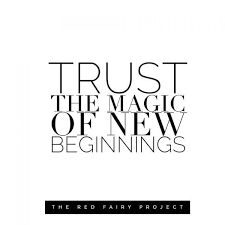 Trust The Magic Of New Beginnings The Red Fairy Project New Month Quotes New Beginnings Inspirational Quotes