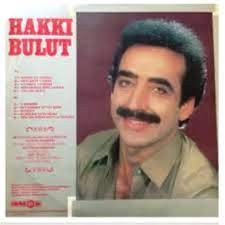 Hakkı bulut gençliğimi çaldı şarkı sözleri. Hakki Bulut Biyografya