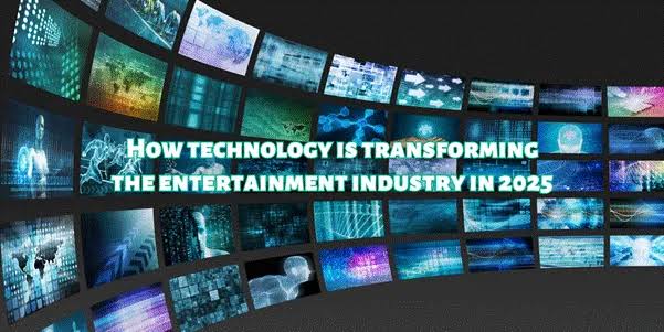 How technology Is transforming the entertainment industry in 2025 - Global  Gurus