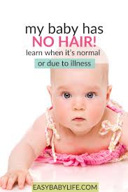 Some babies only lose a few strands at a time while others might since babies like to be facing outward; My Baby Has No Hair Learn When It S Normal Or Due To Illness