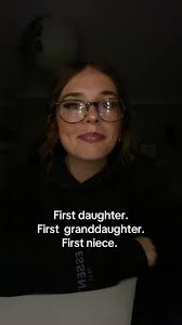 Firstborn Granddaughter and Niece and Daughter