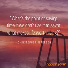 Make Time To Savor Happify Amazing Quotes Inspirational Words