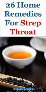 26 Effective Home Remedies For Strep Throat This Article Discusses Ideas On The Following Toddler Strep Throat Strep Throat Remedies Home Remedies For Strep