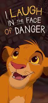 Hd wallpapers and background images. I Laugh In The Face Of Danger Lock Screen Phone Wallpaper Simba The Lion King Disney Lion King Funny Lion King Pictures Lion King Quotes