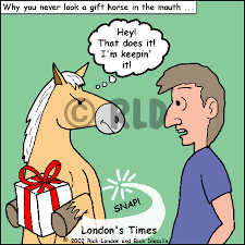 Check spelling or type a new query. Don T Look A Gift Horse In The Mouth