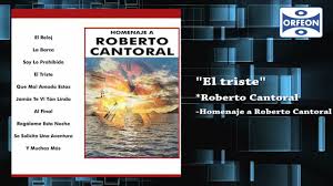 Roberto cantoral nació en 1930 en tamaulipas; El Triste Roberto Cantoral Youtube