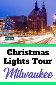 Milwaukee Christmas Lights Tour Green Vacation Deals Christmas Light Tour Lights Tour Vacation Deals