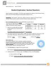 We recommend doing that activity before trying this one. vocabulary: Nuclear Reactionsse Docx Name Andrew Chu Date Student Exploration Nuclear Reactions Note To Teachers And Students This Gizmo Was Designed As A Course Hero