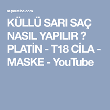 Kullu Sari Sac Nasil Yapilir Platin T18 Cila Maske Youtube Sac Maskeler Sari