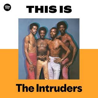 Listen to The Intruders Songs | Spotify