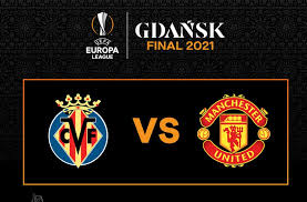 Europa league final, manchester united vs villarreal score: Villarreal V Manchester United Europa League Final