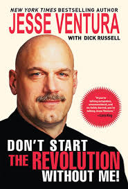 Don't Start the Revolution Without Me! by Jesse Ventura