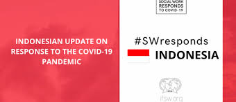 Coronavirus situation remains serious, lockdown extended. Indonesia Indonesian Update On Response To The Covid 19 Pandemic International Federation Of Social Workers