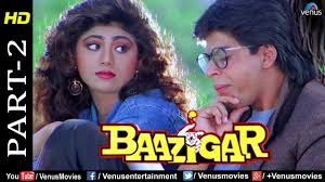Baazigar Part 2 Hd Movie Shahrukh Khan Kajol Shilpa Shetty Evergreen Blockbuster Movie Youtube