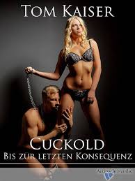 Cuckold: Bis zur letzten Konsequenz - Ebook - Tom Kaiser - ISBN  9783949107436 - Storytel