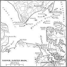 Maybe you would like to learn more about one of these? Map Of A Map Of Norfolk Hampton Roads And The Vicinity Showing The Battle Site Between The Merrimac And Monitor And Where The Merrimac Was Burnt And Sank