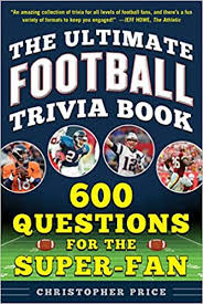 Related quizzes can be found here: The Ultimate Football Trivia Book 600 Questions For The Super Fan Price Christopher 9781683583400 Amazon Com Books