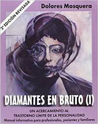 Esperamos que disfrutes el libro, nos seria de mucha ayuda si lo compartes. Diamantes En Bruto I Segunda Edicion Revisada Un Acercamiento Al Trastorno Limite De La Personalidad Spanish Edition Mosquera Barral Dolores 9788493774325 Amazon Com Books