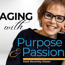 Listen to Aging with Purpose and Passion podcast