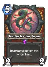 Tentacles for arms is a 5 mana cost epic warrior weapon card from the whispers of the old gods set! Tentacles For Arms Cards Hearthstone