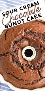Sour Cream Chocolate Bundt Cake Easy Bundt Cake Sour Cream Recipes Cake Recipes