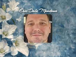 OBITUARY: Eric Dale Meadows