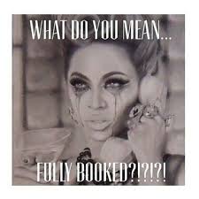 What Do You Mean Fully Booked Beyonce Hairstylist Quotes Hairdresser Quotes Lash Quotes