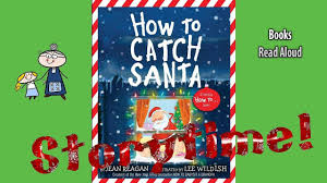How To Catch Santa Read Aloud Christmas Story Christmas Books For Kids Youtube Christmas Stories For Kids Christmas Books For Kids Christmas Read Aloud