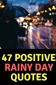 47 Inspirational Rainy Day Quotes Rainy Day Quotes Rainy Morning Quotes Raining Day Quotes