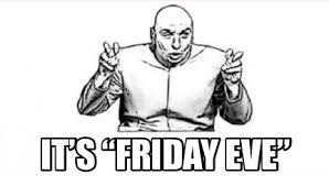 Plus, you're over hump day(!) and have #tbts and #transformationthursdays to look forward to on social. Meme Creator Funny It S Friday Eve Meme Generator At Memecreator Org