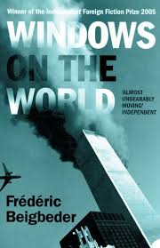 Windows On The World By Frederic Beigbeder Google Search Book Worth Reading Worth Reading Books