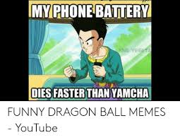 It is said that, when the seven dragon balls are brought together, one may invoke their lord, shenron, an almighty dragon god who can and will grant any wish, but only one.in bulma`s search, she traveled far and wide, until one day she met a strange. My Phone Battery King Vegeta Dies Faster Than Yamcha Funny Dragon Ball Memes Youtube Funny Meme On Awwmemes Com