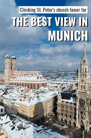 The Best View In Munich Climbing Alter Peter Church Tower Nice View Munich Travel Visit Munich